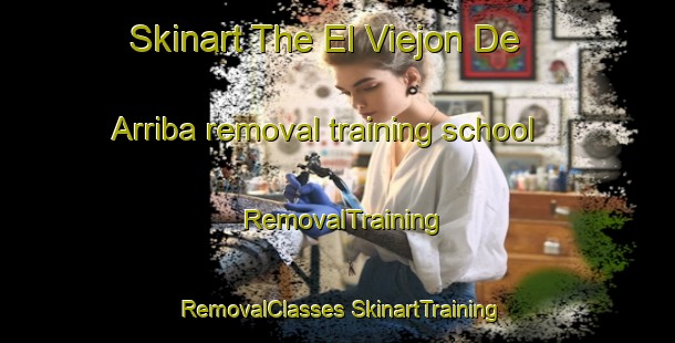 Skinart The El Viejon De Arriba removal training school | #RemovalTraining #RemovalClasses #SkinartTraining-Mexico