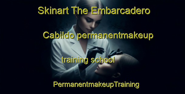 Skinart The Embarcadero Cabildo permanentmakeup training school | #PermanentmakeupTraining #PermanentmakeupClasses #SkinartTraining-Mexico