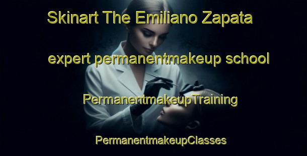 Skinart The Emiliano Zapata expert permanentmakeup school | #PermanentmakeupTraining #PermanentmakeupClasses #SkinartTraining-Mexico