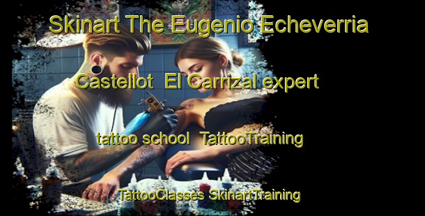 Skinart The Eugenio Echeverria Castellot  El Carrizal expert tattoo school | #TattooTraining #TattooClasses #SkinartTraining-Mexico