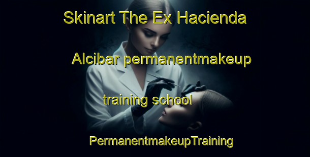 Skinart The Ex Hacienda Alcibar permanentmakeup training school | #PermanentmakeupTraining #PermanentmakeupClasses #SkinartTraining-Mexico