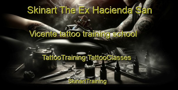 Skinart The Ex Hacienda San Vicente tattoo training school | #TattooTraining #TattooClasses #SkinartTraining-Mexico