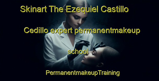 Skinart The Ezequiel Castillo Cedillo expert permanentmakeup school | #PermanentmakeupTraining #PermanentmakeupClasses #SkinartTraining-Mexico