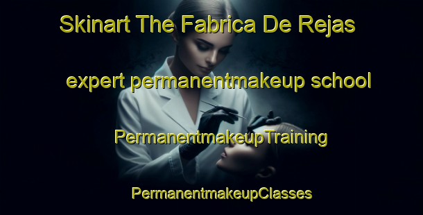 Skinart The Fabrica De Rejas expert permanentmakeup school | #PermanentmakeupTraining #PermanentmakeupClasses #SkinartTraining-Mexico