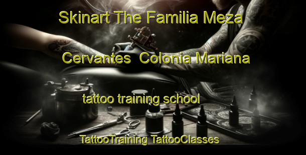 Skinart The Familia Meza Cervantes  Colonia Mariana tattoo training school | #TattooTraining #TattooClasses #SkinartTraining-Mexico