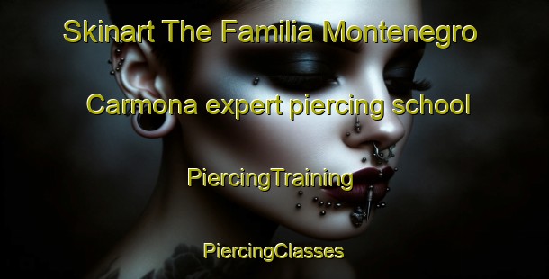 Skinart The Familia Montenegro Carmona expert piercing school | #PiercingTraining #PiercingClasses #SkinartTraining-Mexico