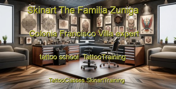 Skinart The Familia Zuniga  Colonia Francisco Villa expert tattoo school | #TattooTraining #TattooClasses #SkinartTraining-Mexico