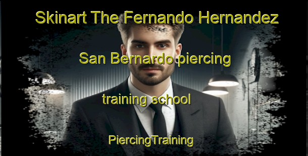 Skinart The Fernando Hernandez  San Bernardo piercing training school | #PiercingTraining #PiercingClasses #SkinartTraining-Mexico