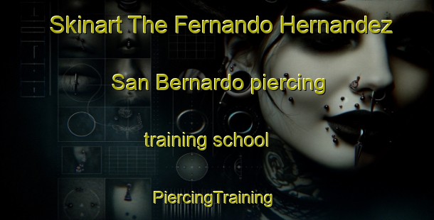 Skinart The Fernando Hernandez  San Bernardo piercing training school | #PiercingTraining #PiercingClasses #SkinartTraining-Mexico