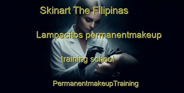 Skinart The Filipinas  Lampacitos permanentmakeup training school | #PermanentmakeupTraining #PermanentmakeupClasses #SkinartTraining-Mexico