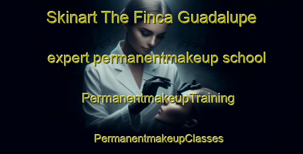 Skinart The Finca Guadalupe expert permanentmakeup school | #PermanentmakeupTraining #PermanentmakeupClasses #SkinartTraining-Mexico