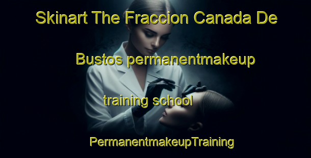 Skinart The Fraccion Canada De Bustos permanentmakeup training school | #PermanentmakeupTraining #PermanentmakeupClasses #SkinartTraining-Mexico