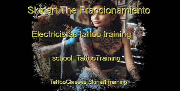 Skinart The Fraccionamiento Electricistas tattoo training school | #TattooTraining #TattooClasses #SkinartTraining-Mexico