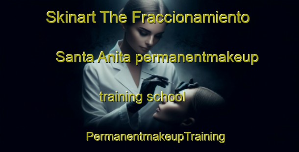 Skinart The Fraccionamiento Santa Anita permanentmakeup training school | #PermanentmakeupTraining #PermanentmakeupClasses #SkinartTraining-Mexico