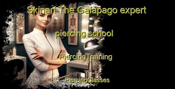 Skinart The Galapago expert piercing school | #PiercingTraining #PiercingClasses #SkinartTraining-Mexico