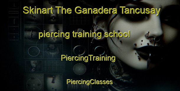 Skinart The Ganadera Tancusay piercing training school | #PiercingTraining #PiercingClasses #SkinartTraining-Mexico