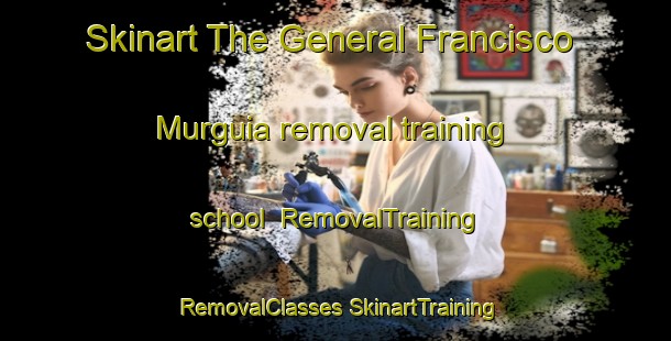 Skinart The General Francisco Murguia removal training school | #RemovalTraining #RemovalClasses #SkinartTraining-Mexico