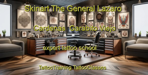 Skinart The General Lazaro Cardenas  Garabito Viejo expert tattoo school | #TattooTraining #TattooClasses #SkinartTraining-Mexico