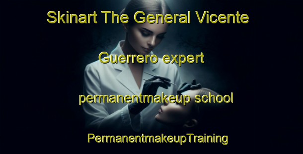 Skinart The General Vicente Guerrero expert permanentmakeup school | #PermanentmakeupTraining #PermanentmakeupClasses #SkinartTraining-Mexico