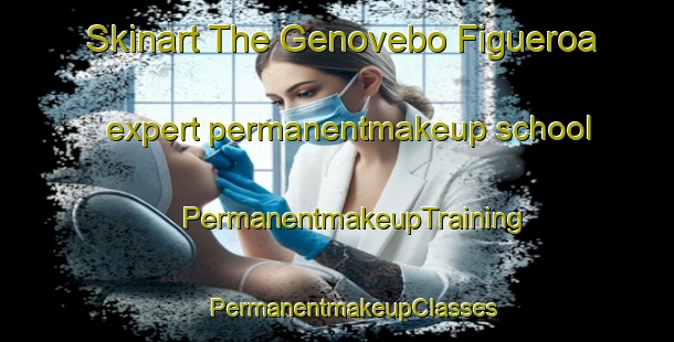 Skinart The Genovebo Figueroa expert permanentmakeup school | #PermanentmakeupTraining #PermanentmakeupClasses #SkinartTraining-Mexico