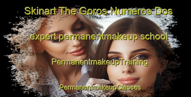 Skinart The Goros Numeros Dos expert permanentmakeup school | #PermanentmakeupTraining #PermanentmakeupClasses #SkinartTraining-Mexico