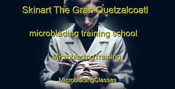 Skinart The Gran Quetzalcoatl microblading training school | #MicrobladingTraining #MicrobladingClasses #SkinartTraining-Mexico