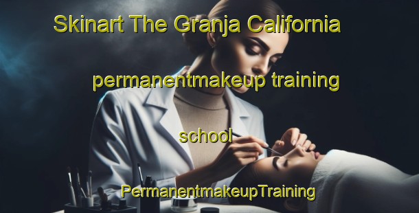 Skinart The Granja California permanentmakeup training school | #PermanentmakeupTraining #PermanentmakeupClasses #SkinartTraining-Mexico