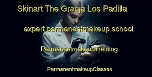 Skinart The Granja Los Padilla expert permanentmakeup school | #PermanentmakeupTraining #PermanentmakeupClasses #SkinartTraining-Mexico