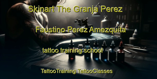 Skinart The Granja Perez  Faustino Perez Amezquita tattoo training school | #TattooTraining #TattooClasses #SkinartTraining-Mexico