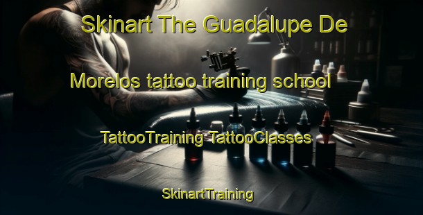 Skinart The Guadalupe De Morelos tattoo training school | #TattooTraining #TattooClasses #SkinartTraining-Mexico