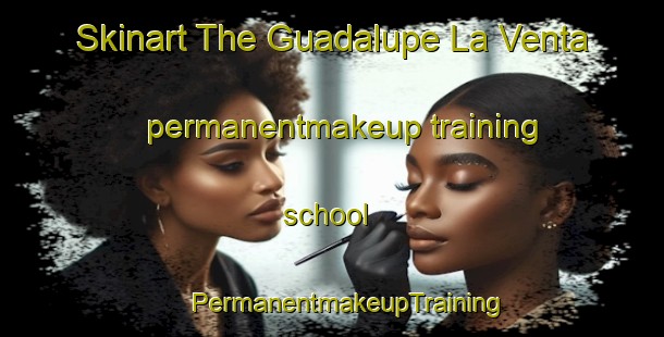 Skinart The Guadalupe La Venta permanentmakeup training school | #PermanentmakeupTraining #PermanentmakeupClasses #SkinartTraining-Mexico