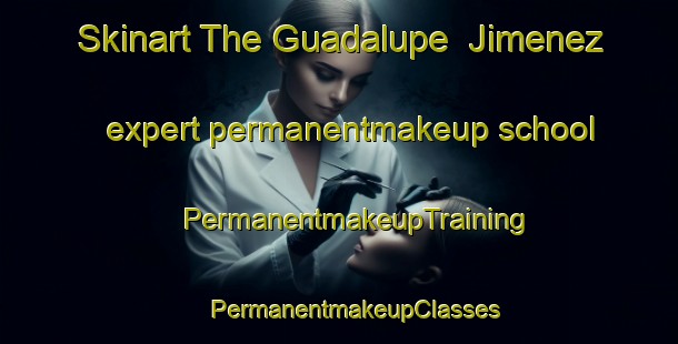 Skinart The Guadalupe  Jimenez expert permanentmakeup school | #PermanentmakeupTraining #PermanentmakeupClasses #SkinartTraining-Mexico