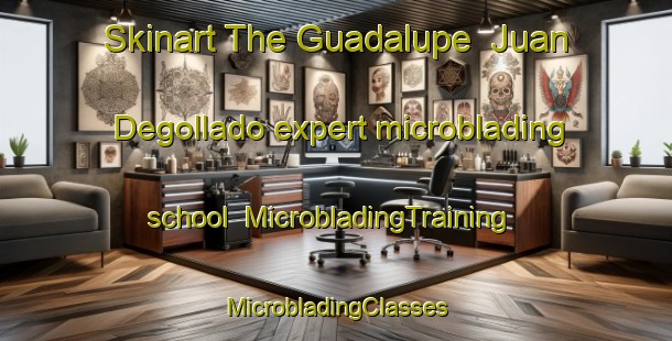 Skinart The Guadalupe  Juan Degollado expert microblading school | #MicrobladingTraining #MicrobladingClasses #SkinartTraining-Mexico