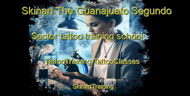 Skinart The Guanajuato Segundo Sector tattoo training school | #TattooTraining #TattooClasses #SkinartTraining-Mexico