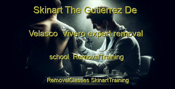 Skinart The Gutierrez De Velasco  Vivero expert removal school | #RemovalTraining #RemovalClasses #SkinartTraining-Mexico