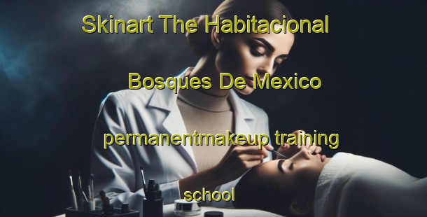 Skinart The Habitacional Bosques De Mexico permanentmakeup training school | #PermanentmakeupTraining #PermanentmakeupClasses #SkinartTraining-Mexico