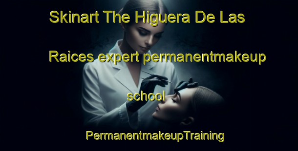 Skinart The Higuera De Las Raices expert permanentmakeup school | #PermanentmakeupTraining #PermanentmakeupClasses #SkinartTraining-Mexico