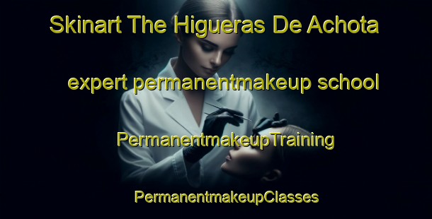 Skinart The Higueras De Achota expert permanentmakeup school | #PermanentmakeupTraining #PermanentmakeupClasses #SkinartTraining-Mexico