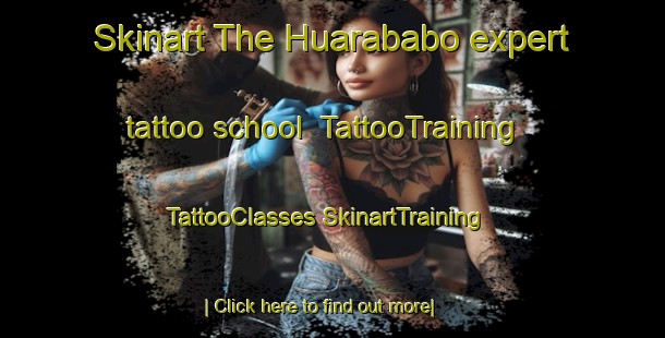 Skinart The Huarababo expert tattoo school | #TattooTraining #TattooClasses #SkinartTraining-Mexico