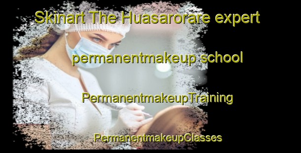 Skinart The Huasarorare expert permanentmakeup school | #PermanentmakeupTraining #PermanentmakeupClasses #SkinartTraining-Mexico