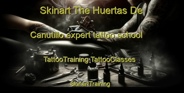 Skinart The Huertas De Canutillo expert tattoo school | #TattooTraining #TattooClasses #SkinartTraining-Mexico