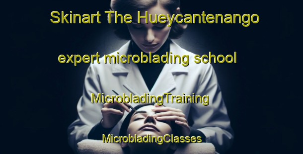 Skinart The Hueycantenango expert microblading school | #MicrobladingTraining #MicrobladingClasses #SkinartTraining-Mexico