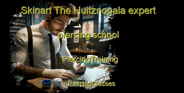 Skinart The Huitznopala expert piercing school | #PiercingTraining #PiercingClasses #SkinartTraining-Mexico