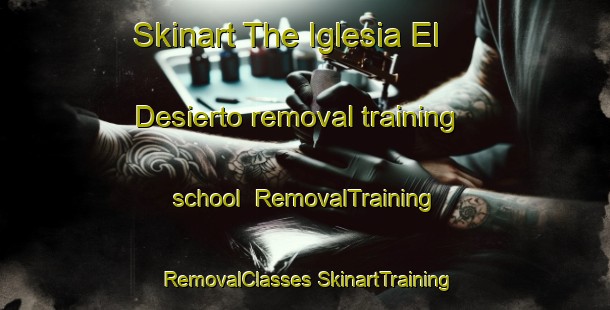 Skinart The Iglesia El Desierto removal training school | #RemovalTraining #RemovalClasses #SkinartTraining-Mexico