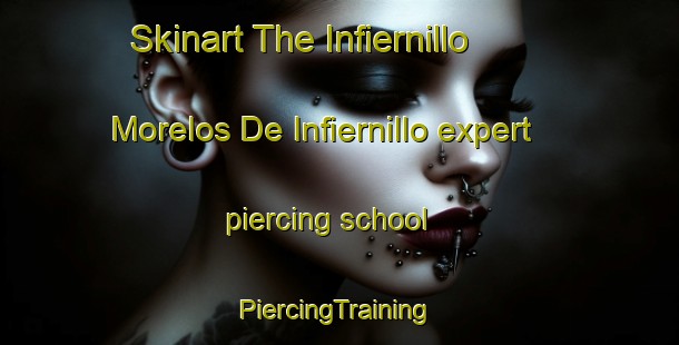 Skinart The Infiernillo  Morelos De Infiernillo expert piercing school | #PiercingTraining #PiercingClasses #SkinartTraining-Mexico