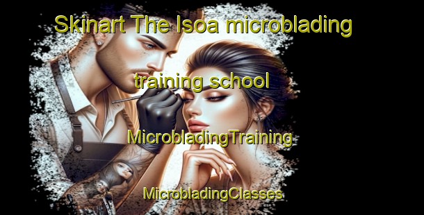 Skinart The Isoa microblading training school | #MicrobladingTraining #MicrobladingClasses #SkinartTraining-Mexico