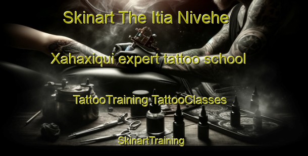 Skinart The Itia Nivehe Xahaxiqui expert tattoo school | #TattooTraining #TattooClasses #SkinartTraining-Mexico