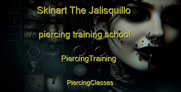 Skinart The Jalisquillo piercing training school | #PiercingTraining #PiercingClasses #SkinartTraining-Mexico