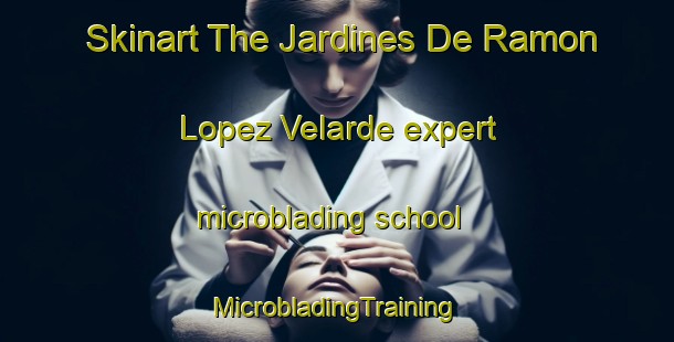 Skinart The Jardines De Ramon Lopez Velarde expert microblading school | #MicrobladingTraining #MicrobladingClasses #SkinartTraining-Mexico