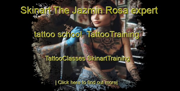 Skinart The Jazmin Rosa expert tattoo school | #TattooTraining #TattooClasses #SkinartTraining-Mexico